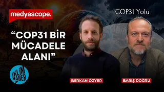 Greenpeace Türkiye Direktörü Berkan Özyer anlatıyor: “COP31 Bir Mücadele Alanı” | COP31 Yolu