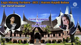 Lagu Minang Terbaru - 2021 | Harato Kajadi Baban | David Iztambul feat Ovhi Firsty