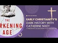 Early Christianity s Dark History A Christian Witch Discusses The Darkening Age by Catherine Nixey