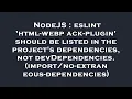 NodeJS eslint html-webpack-plugin should be listed in the project s dependencies not devDepende