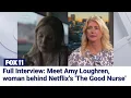 Full Interview Meet Amy Loughren woman behind Netflix s The Good Nurse
