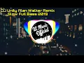 DJ Unity Alan Walker Slow Full Bass 2019