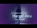 Lirik Cover - Hargai Aku Armada Live Akustik