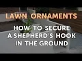 How to Secure a Shepherd s Hook in the Ground