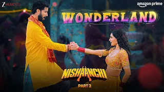 Wonderland Nishaanchi 2 Raghav Juyal Vedika Pinto Manan Bhardwaj Prajakta Shukre 