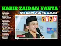 Lagu KUMPULAN SHOLAWAT HABIB ZAIDAN YAHYA TERBARU 2025 YANG VIRAL DI TIKTOK TER-CANDU CANDU 😍