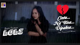 Download Single Perdana - Loli - Cinta Na' Bisa Dipaksa (Official Musik Video) MP3