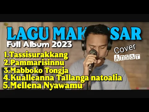 Download MP3 LAGU MAKASSAR FULL ALBUM TERBARU 2023 (cover Ansar)