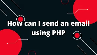 How can I send an email using PHP How to send email using PHPMailer