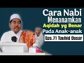 Cara Nabi Menanamkan Aqidah yg Benar | Eps 71 Kajian Tauhid Benteng Aswaja ° KH Fakhruddin AlBantani