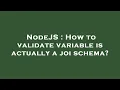 NodeJS How to validate variable is actually a joi schema