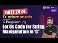 GATE 2024 CSE C Programming Let us Code for String Manipulation in C BYJU S GATE