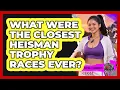 What Were The Closest Heisman Trophy Races Ever - College Football Chronicles