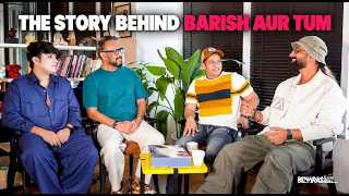 What Went Into Making ‘Barish Aur Tum’? | Anubhav Sinha, Shashi, Abhendra & Abdul