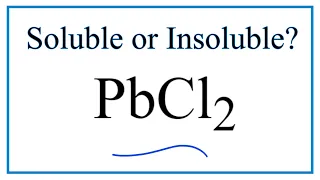 Is PbCl2 Soluble or Insoluble in Water