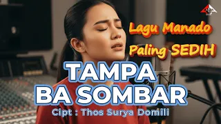 manado most sad song tampa ba sombar cipt thos surya domili four a production