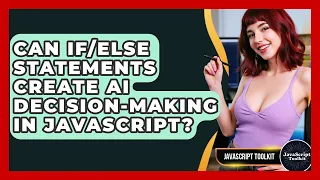 Can Statements Create AI Decision-making In JavaScript - JavaScript Toolkit
