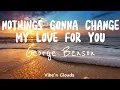 Download Lagu Nothings gonna change my love for you - George Benson (Lyrics)