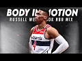 Russell Westbrook Mix - Body In Motion