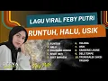 Download Lagu FULL ALBUM TERBAIK FEBY PUTRI | RUNTUH, HALU, USIK, CELENGAN RINDU, TOLONG | TERBAIK TANPA IKLAN