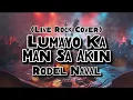 Lumayo Ka Man Sa Akin - Rodel Naval (Rock Cover)