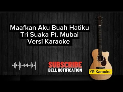 Download MP3 Maafkan aku buah hatiku - Tri Suaka Ft. Mubai (Versi Karaoke)