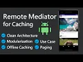 Offline Caching With Remote Mediator in Blog App Paging 3 Clean Architecture Modularization