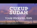 Lagu Yovie Widianto, RAN - Cukup Sudah (Lyric Video)