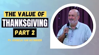 THE VALUE OF THANKSGIVING (Part 2) - Ps. Cornelis van Heyningen