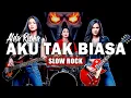 Download Lagu Aku Tak Biasa - Alda Risma Slow Rock Cover + Lirik