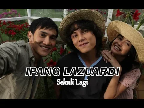 Download MP3 IPANG - SEKALI LAGI (Unofficial Music & Lyrics Video)