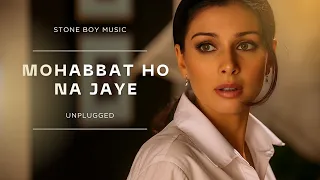 mohabbat ho na jaye nostalgic unplugged 2025 kasoor movie dekha jo tumko