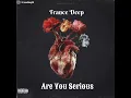 France Deep - Are You Serious (Official Audio)