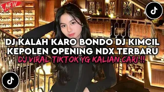 dj kalah karo bondo kimcil kepolen opening ndx terbaru dj viral tiktok 2024 yg kalian cari 