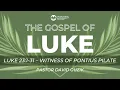 Luke 23 1-31 - Witness of Pontius Pilate