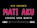 Download Lagu MATI AKU - Karaoke Nada Wanita [ RITA SUGIARTO ]