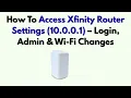 How To Access Xfinity Router Settings 10 0 0 1 - Login Admin Wi-Fi Changes