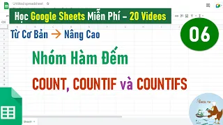 Google Sheets từ cơ bản đến nâng cao | Bài 06 Nhóm hàm đếm (COUNT, COUNTIF và COUNTIFS)