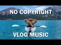 Adventure Vlog Music, No Copyright Free Background Music for YouTube Videos, Royalty-Free