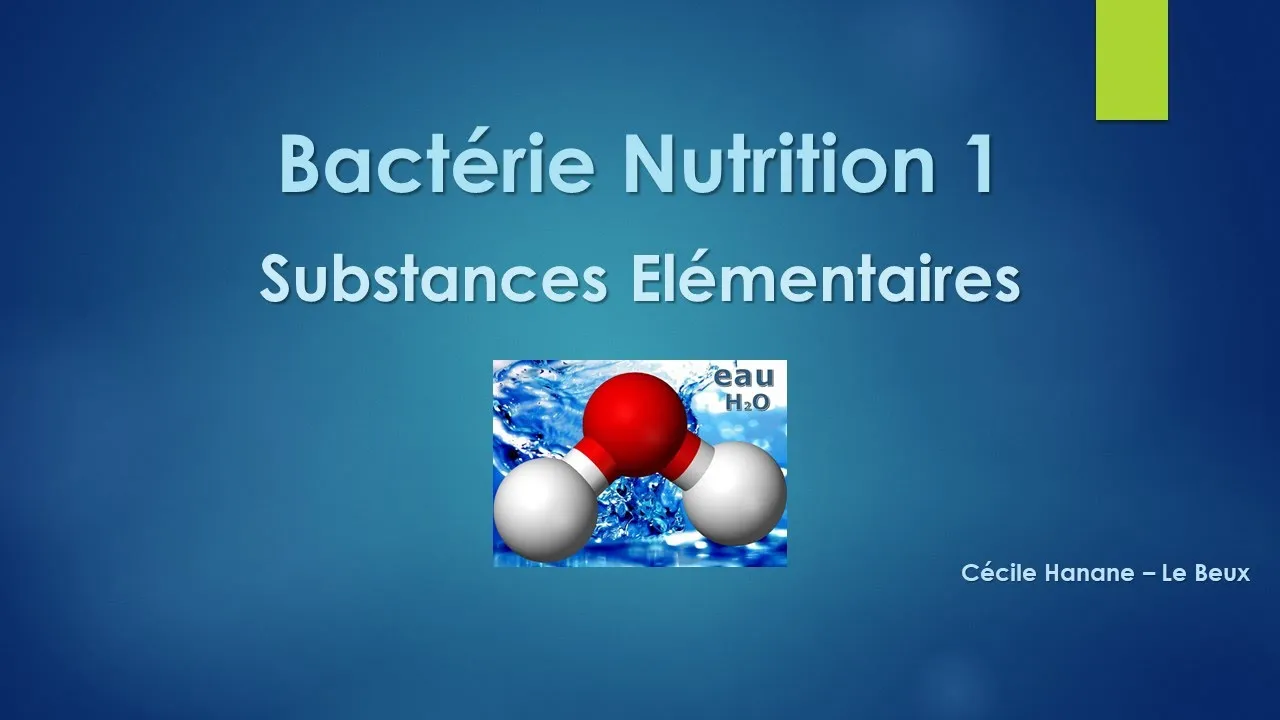 Bactérie Nutrition  1 SUBSTANCES ELEMENTAIRES / CONSTITUTIVES