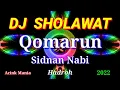 DJ SHOLAWAT || QOMARUN SIDNAN NABI || HADROH || 2022