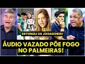 Lagu LEILA SENTOU O CAC\u0026T%!!! ÁUDIO VAZADO DETONANDO JOGADORES do PALMEIRAS GERA POLÊMICA e FERVE DEBATE!