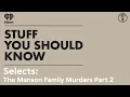 Selects The Manson Family Murders Part 2 STUFF YOU SHOULD KNOW