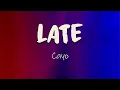 Cayo - Late Huh and she like F k it it s too late for this but it s not late for him