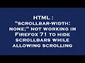 HTML scrollbar-width none not working in Firefox 71 to hide scrollbars while allowing scrollin