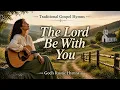 The Lord Be With You – God’s Rustic Hymns