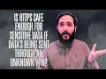 Is HTTPS Safe Enough for Sensitive Data If It s Being Sent Through an Unknown VPN