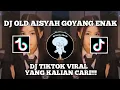Lagu DJ TIKTOK VIRAL AISYAH GOYANG ENAK || DJ FULL SLOW BASS AISYAH GOYANG ENAK X KADANG PUSING...!!!