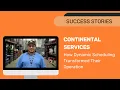 Continental Services How Dynamic Scheduling Transformed Its Operation