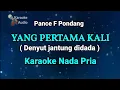 Download Lagu YANG PERTAMA KALI // KARAOKE NADA PRIA - Pance f pondang